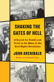 Shaking the Gates of Hell: A Search for Family and Truth in the Wake of the Civil Rights Revolution by John Archibald.