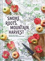 Smoke, Roots, Mountain, Harvest: Recipes and Stories Inspired by My Appalachian Home by Lauren Angelucci McDuffie