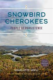 Snowbird Cherokees: People of Persistence by Sharlotte Neely