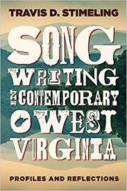 Song Writing in Contemporary West Virginia: Profiles and Reflections by Travis D. Stmeling