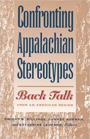 Confronting Appalachian Stereotypes: Back Talk from an American Region by Dwight B. Billings, Gurney Norman, and Katherine Ledford - SIGNED