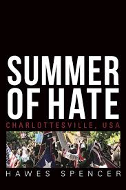 Summer of Hate: Charlottesville, U.S.A. by Hawes Spencer