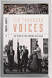 Ten Thousand Voices: 150 Years of the Virginia Glee Club by Timothy Jarrett.