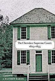 The Cherokee Supreme Court: 1823-1835 by Matthew W. Martin