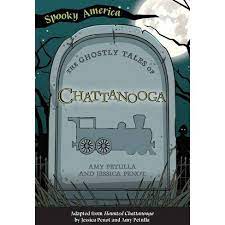 The Ghostly Tales of Chattanooga by Amy Petulla and Jessica Penot