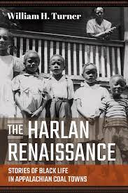 The Harlan Renaissance: Stories of Black Life in Appalachian Coal Towns by William H. Turner
