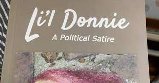 The Saga of Li’l Donnie: A Political Satire by Bill Best.