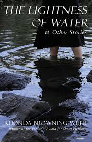 The Lightness of Water and Other Stories by Ronda Browning White