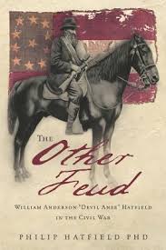 The Other Feud: William Anderson “Devil Anse” Hatfield in the Civil War by Philip Hatfield