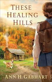 These Healing Hills by Ann H. Gabhart