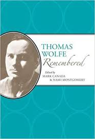 Thomas Wolfe Remembered edited by Mark Canada & Nami Montgomery