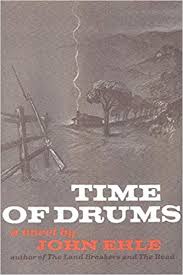 Time of Drums: A novel by John Ehle - SIGNED