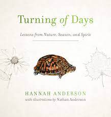 Turning of Days: Lessons from Nature, Season and Spirit by Hannah Anderson