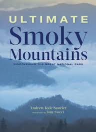 Ultimate Smoky Mountains: Discovering the National Park by Andrew Kyle Saucier