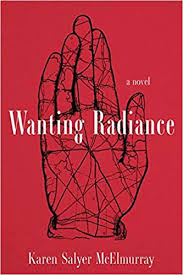 Wanting Radiance by Karen Salyer McElmurray