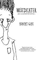 Weedeater: An Illustrated Novel by Robert Gipe