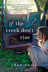 If the Creek Don’t Rise by Leah Weiss
