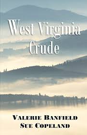 West Virginia Crude by Valerie Banfield and Sue Copeland