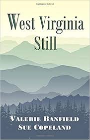 West Virginia Still by Valerie Banfield and Sue Copeland