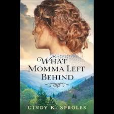 What Momma Left Behind by Cindy K. Sproles