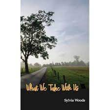 What We Take With Us by Sylvia Woods