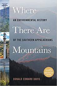 Where There Are Mountains: An Environmental History of the Southern Appalachians: 20th Anniversary Edition by Donald Edward Davis