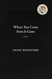 Where You Come From Is Gone by Annie Woodford