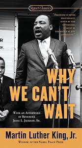 Why We Can't Wait by Rev. Dr. Martin Luther King, Jr.