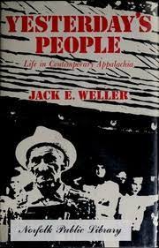 Yesterday's People: Life in Contemporary Appalachia by Jack E. Weller