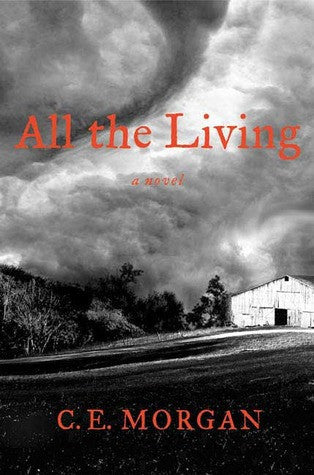 All the Living by C.E. Morgan