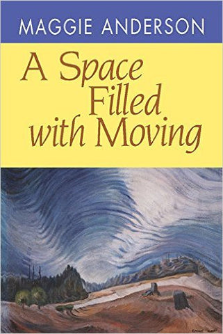 A Space Filled With Moving by Maggie Anderson