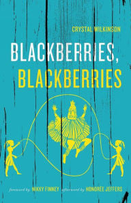 Blackberries, Blackberries by Crystal Wilkinson