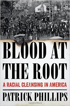 Blood at the Root by Patrick Phillips