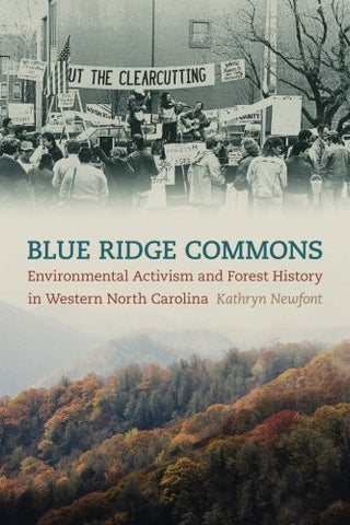 Blue Ridge Commons: Environmental Activism and Forest History in Western North Carolina by Kathryn Newfont