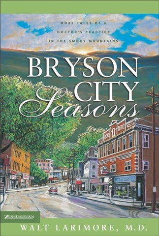 Bryson City Seasons: More Tales of a Doctor's Practice in the Smoky Mountains by Walt Larimore