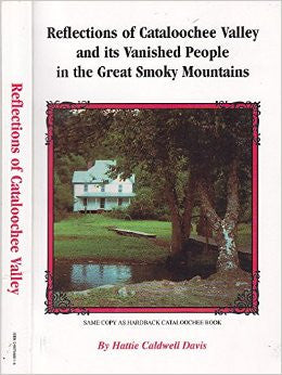 Reflections of Cataloochie Valley and its Vanished People in the Great Smoky Mountains by Hattie Caldwell Davis
