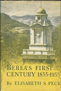 Berea's First Century, 1855-1955 by Elisabeth S. Peck