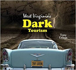 West Virginia Dark Tourism by Tony Urban