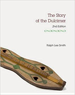 The Story of the Dulcimer, 2nd Edition by Ralph Lee Smith