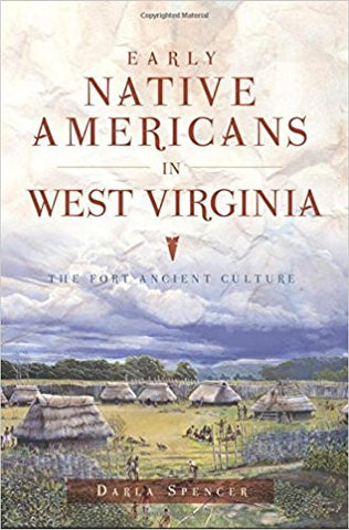 Early Native Americans in West Virginia: The Fort Ancient Culture by Darla Spencer.