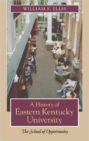 A History of Eastern Kentucky University by William E. Ellis
