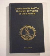 Charlottesville and the University of Virginia in the Civil War by Ervin L. Jordan, Jr.