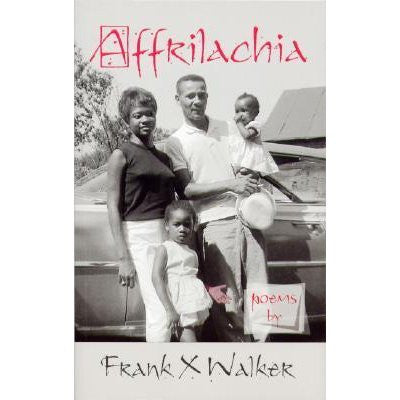 Affrilachia by Frank X Walker