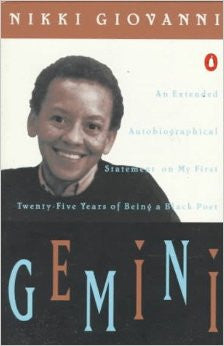 Gemini: An Extended Autobiographical Statement of My First Twenty-five Years of Being a Black Poet by Nikki Giovanni