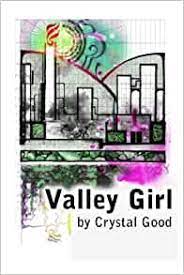 Valley Girl by Crystal Good