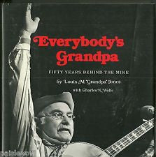 Everybody's Grandpa: Fifty Years Behind the Mike by Louis M. "Grandpa" Jones