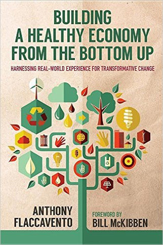 Building A Healthy Economy From the Bottom Up by Anthony Flaccavento