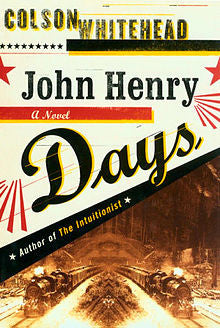 John Henry Days by Colson Whitehead