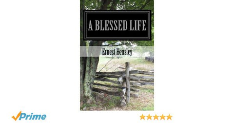 A Blessed Life: Faith, Family, and Friends, Stories  by Ernest Hensley