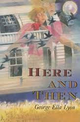 Here and Then by George Ella Lyon